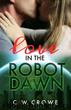 Love in the Robot Dawn by C. W. Crowe