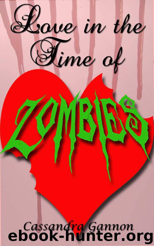 Love in the Time of Zombies by Cassandra Gannon