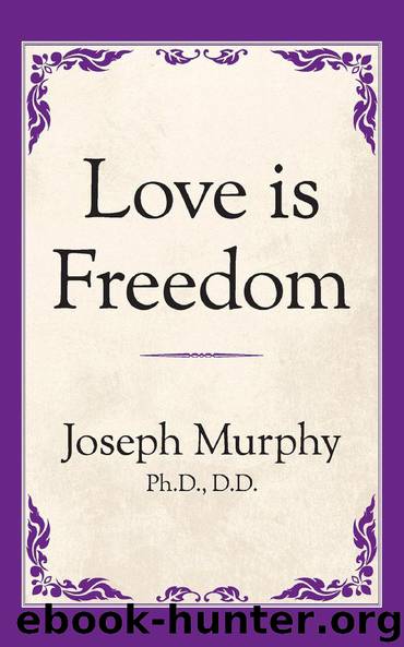 Love is Freedom by Joseph Murphy