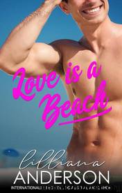 Love is a Beach: a romantic comedy by Lilliana Anderson