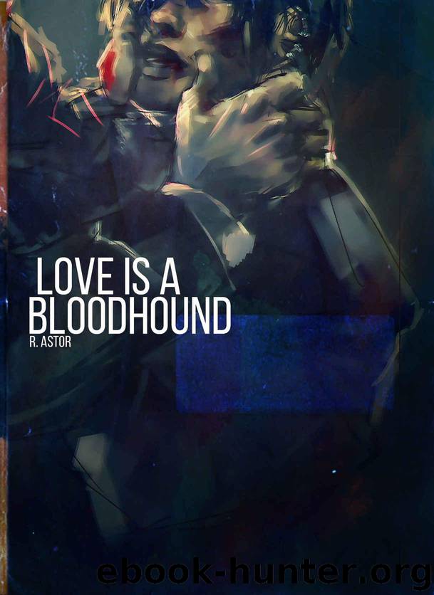 Love is a Bloodhound by Astor Reid