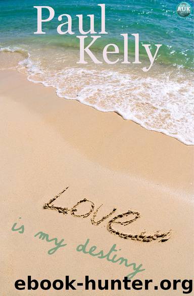 Love is my Destiny by Paul Kelly