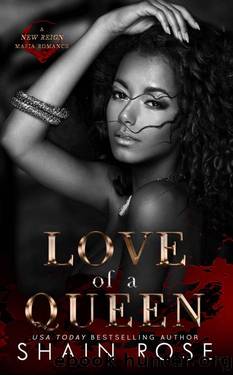 Love of a Queen: A New Reign Mafia Romance by Shain Rose