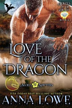 Love of the Dragon (Aloha Shifters: Jewels of the Heart Book 5) by Anna Lowe