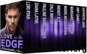 Love on the Edge: Nine Shades of Romantic Suspense by Lori Ryan & Wendy Ely & Amy Gamet & Marie-Nicole Ryan & Dale Mayer & Diana Layne & Margaret Taylor & Pauline Baird Jones & Kathryn Jane