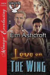Love on the Wing [The Eagles of Great Wing 2] (Siren Publishing Ménage Everlasting) by Em Ashcroft