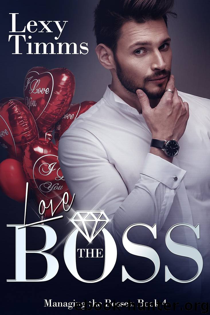 Love the Boss: Billionaire Romance (Managing the Bosses Book 4) by Lexy Timms