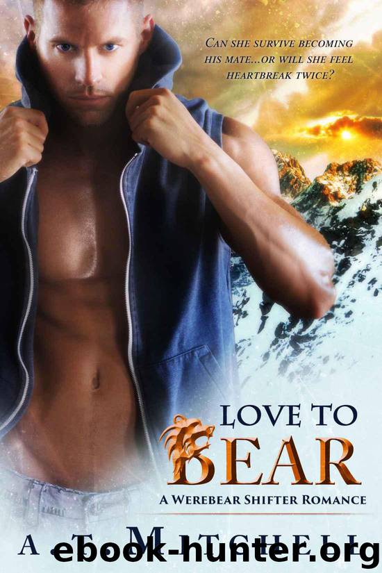 Love to Bear: A Werebear Shifter Romance by A.T. Mitchell