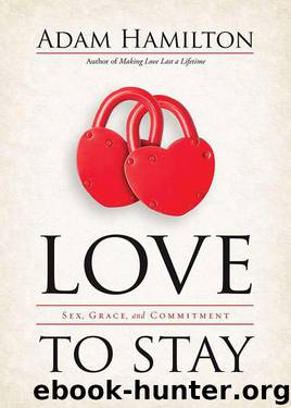 Love to Stay: Sex, Grace, and Commitment by Hamilton Adam