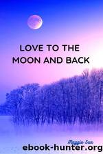 Love to the Moon and Back by Maggie Sun