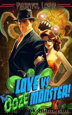 Love vs The Ooze Monster! (Frightful Loves) by Cassandra Gannon