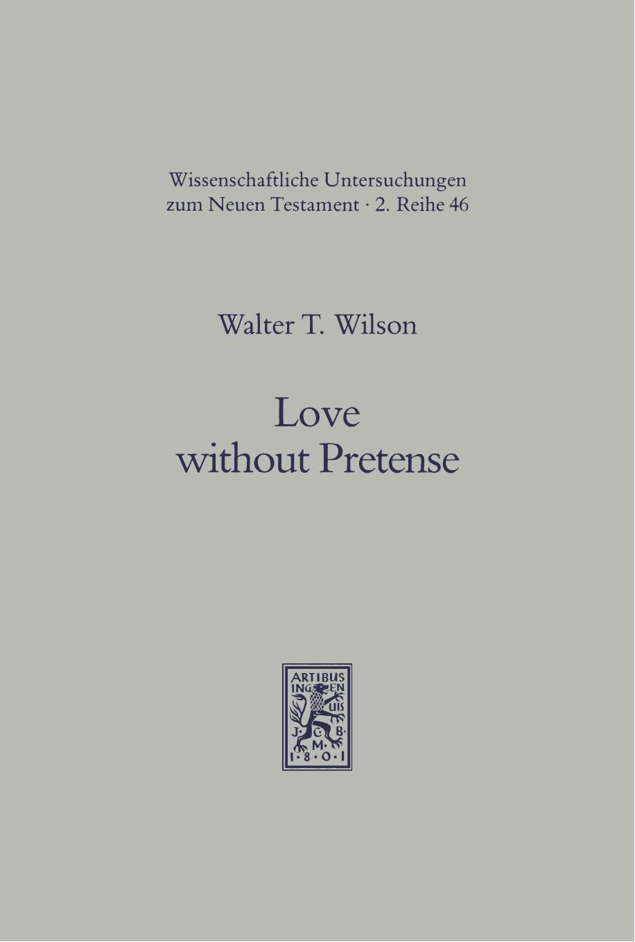 Love without Pretense. Romans 12.9-21 and Hellenistic-Jewish Wisdom Literature by Walter T. Wilson