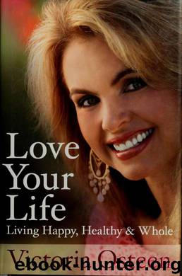 Love your life : living happy, healthy, and whole by Osteen Victoria