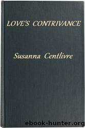Love's Contrivance by Centlivre Susanna