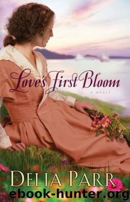Love's First Bloom by Delia Parr