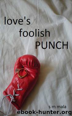 Love's Foolish Punch by Mala S M