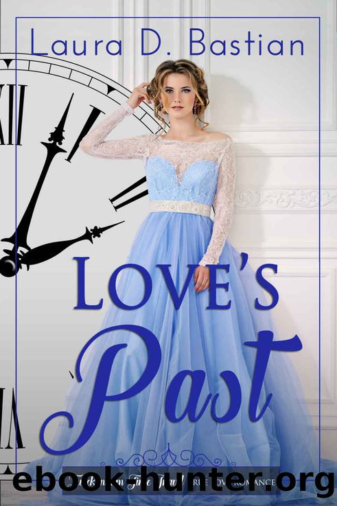 Love's Past (Twickenham Time Travel Romance Book 1) by Laura D. Bastian