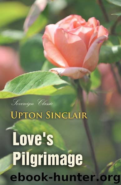 Love's Pilgrimage: A Novel by Upton Sinclair