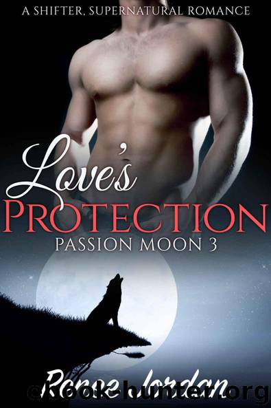 Love's Protection (Passion Moon 3): (A Shifter, Supernatural Romance) by Jordan Renee