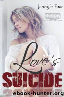 Love's Suicide: Love's Suicide by Jennifer Foor