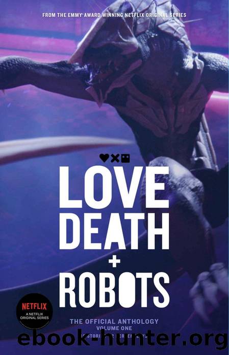 Love, Death + Robots: The Official Anthology : Volume One (Love, Death and Robots) by unknow