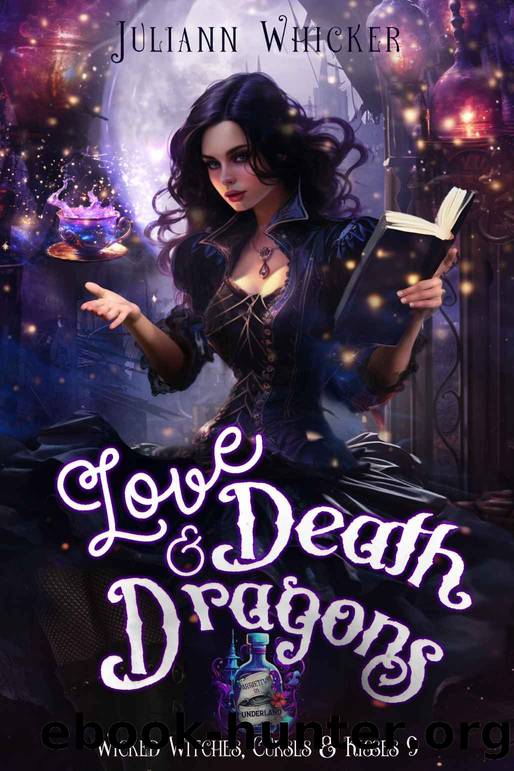 Love, Death, And Dragons: A Humorous Twisted Alice in Wonderland Fairytale Romance with Teeth (Dragonlord of Death Book 1) by Juliann Whicker