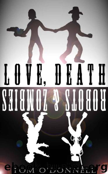 Love, Death, Robots, and Zombies by Tom O'Donnell