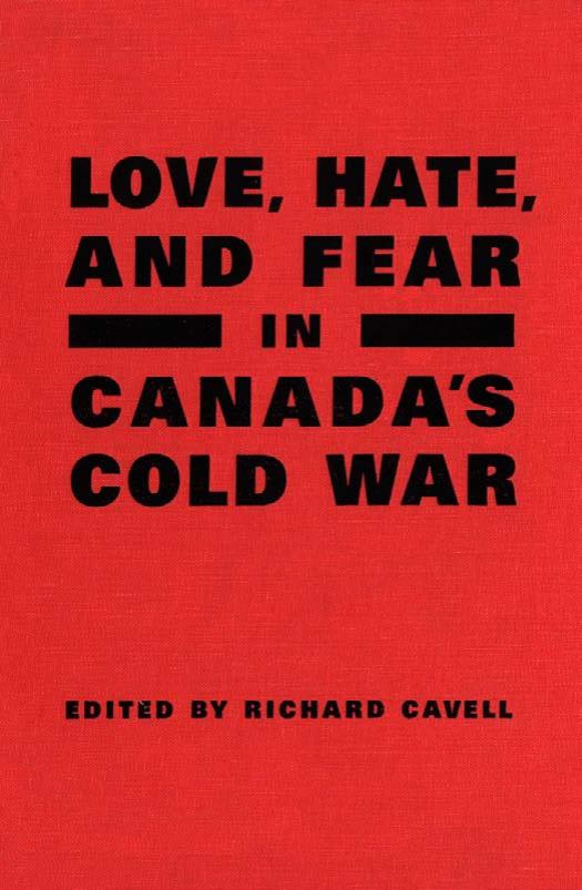 Love, Hate, and Fear in Canada's Cold War by Richard Cavell
