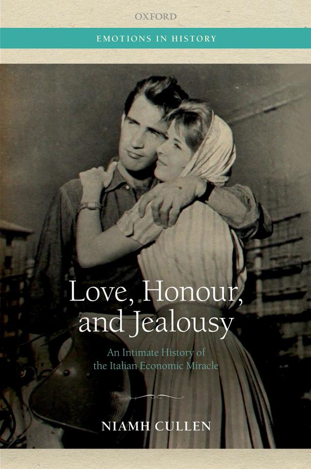 Love, Honour, and Jealousy: An Intimate History of the Italian Economic Miracle by Niamh Cullen