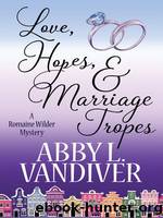 Love, Hopes, & Marriage Tropes by Abby L. Vandiver