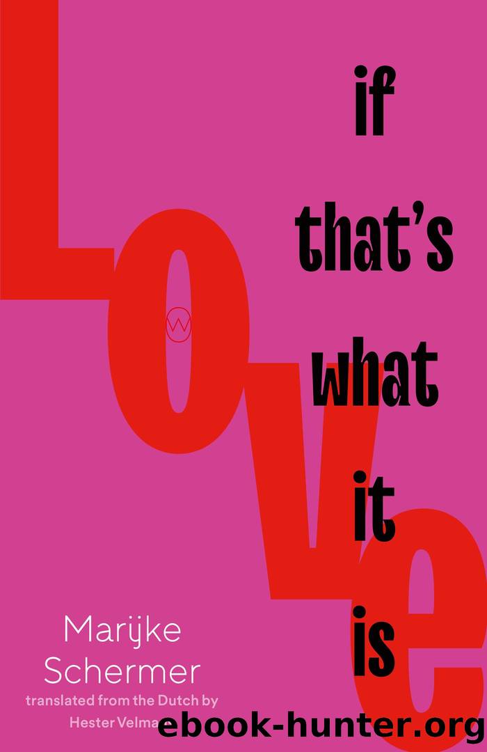 Love, If Thatâs What It Is by Marijke Schermer