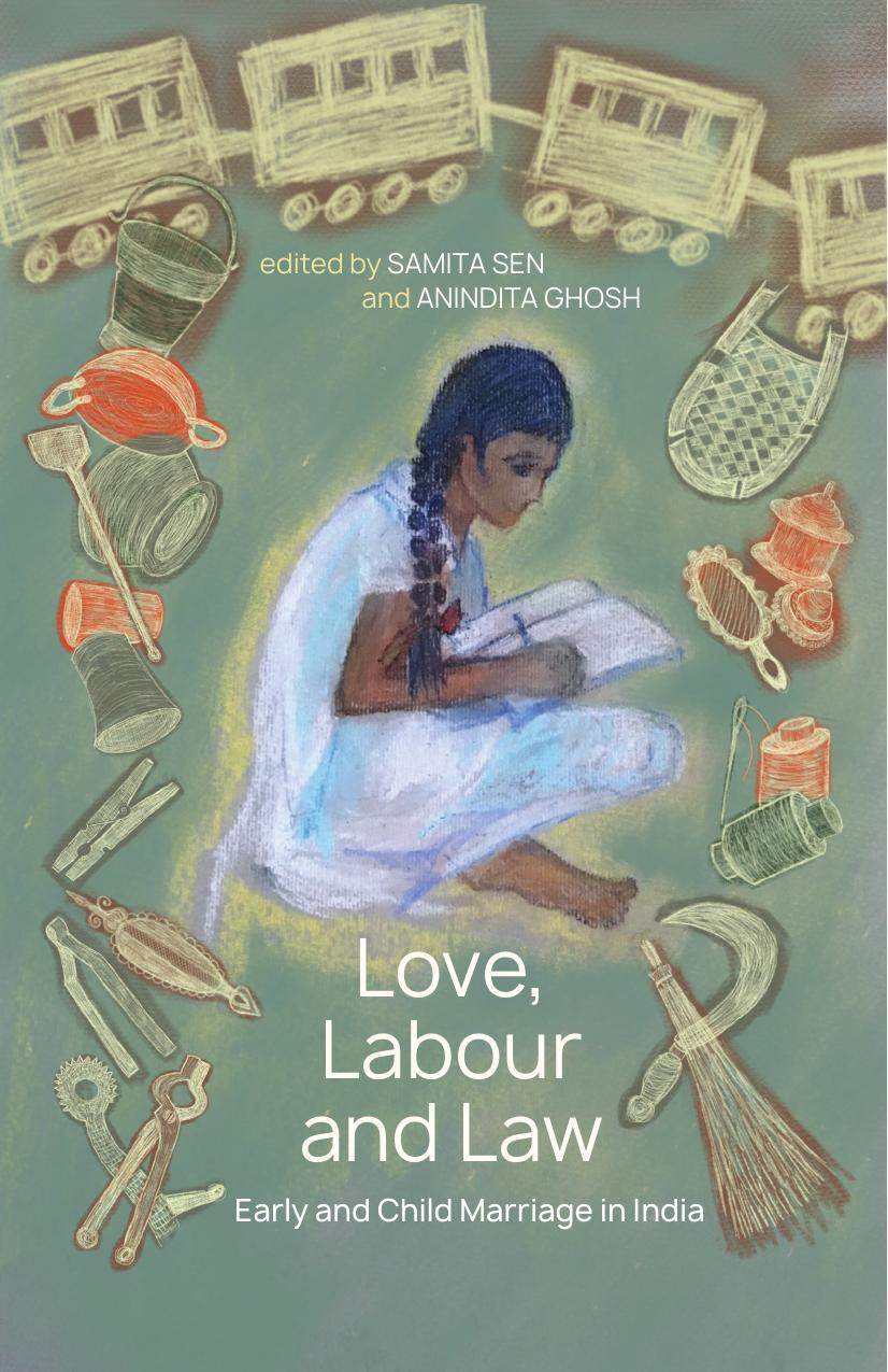 Love, Labour and Law: Early and Child Marriage in India by Samita Sen and Anindita Ghosh
