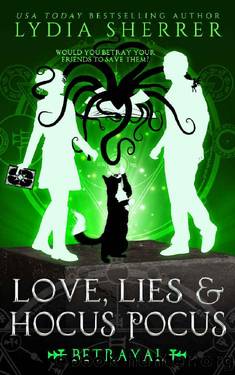 Love, Lies, and Hocus Pocus Betrayal: The Lily Singer Adventures by Lydia Sherrer