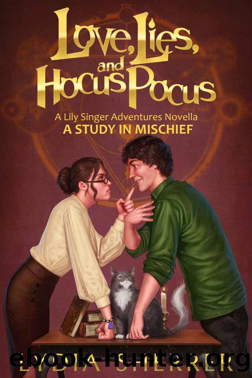 Love, Lies, and Hocus Pocus: A Study In Mischief (A Lily Singer Adventures Novella) (The Lily Singer Adventures) by Sherrer Lydia