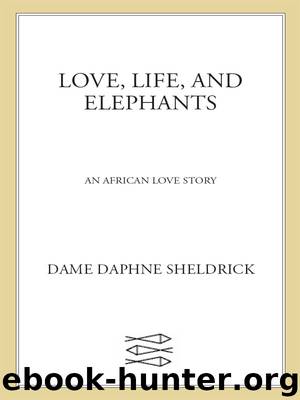 Love, Life, and Elephants by Dame Daphne Sheldrick