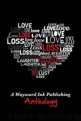 Love, Loss, Laughter & Lust: A Wayward Ink Anthology by Wayward Ink Publishing