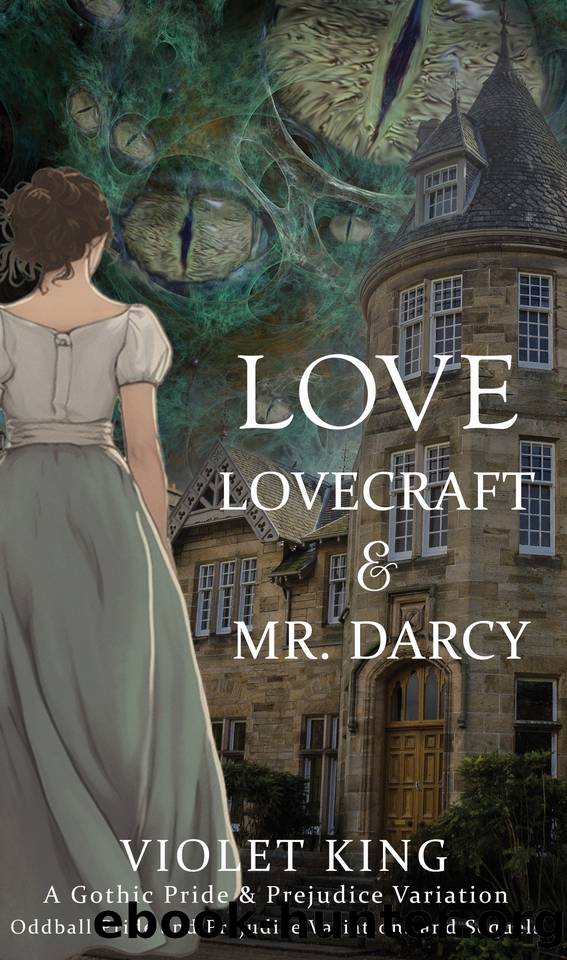 Love, Lovecraft and Mr. Darcy: A Gothic Pride and Prejudice Variation (Oddball Pride and Prejudice Variations and Sequels) by Violet King