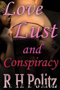 Love, Lust and Conspiracy by Politz R. H