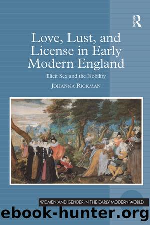 Love, Lust, and License in Early Modern England by Johanna Rickman