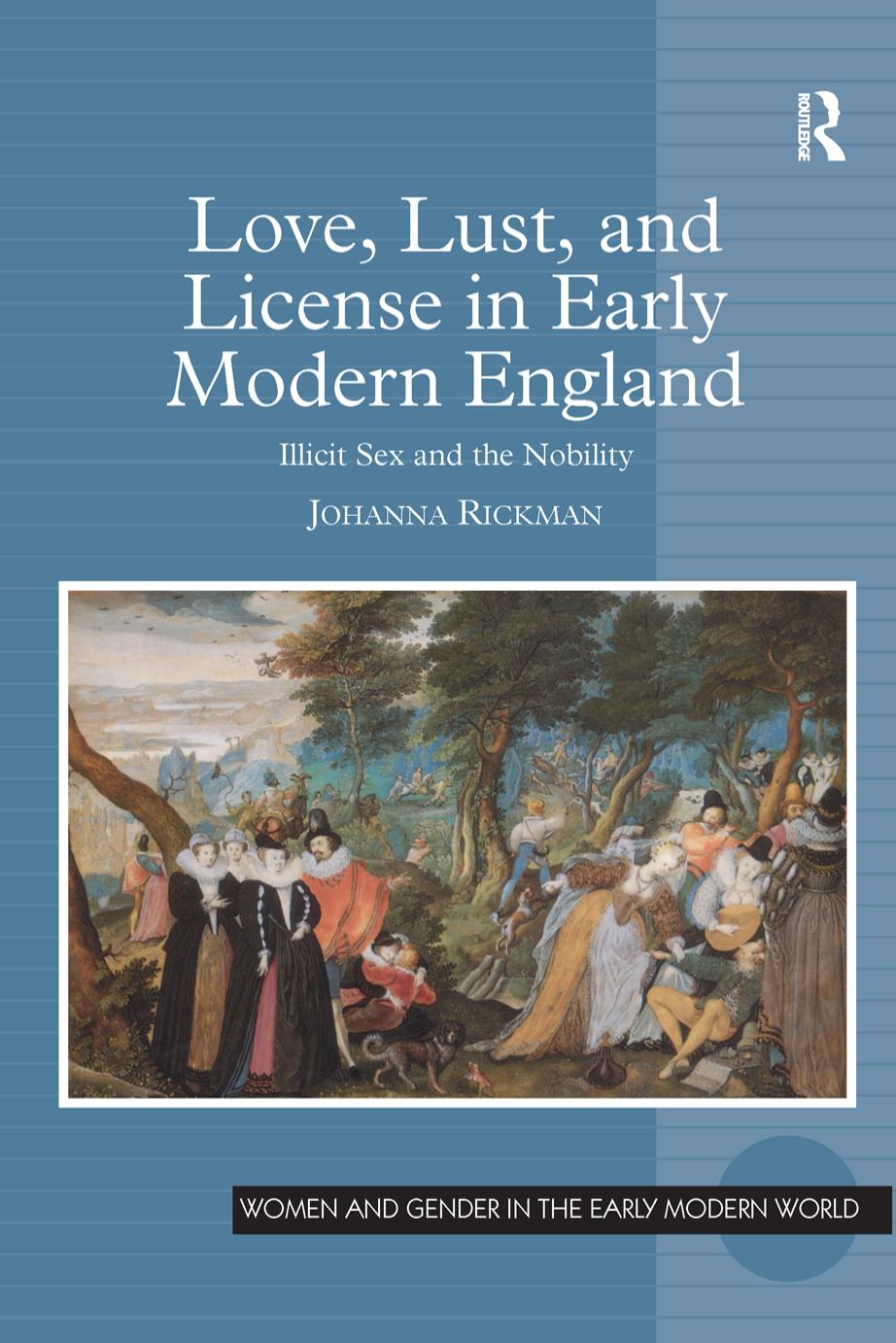 Love, Lust, and License in Early Modern England by Rickman Johanna