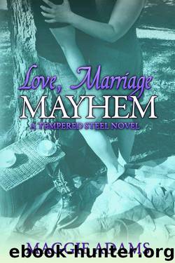 Love, Marriage & Mayhem (Tempered Steel Series Book 4) by Adams Maggie