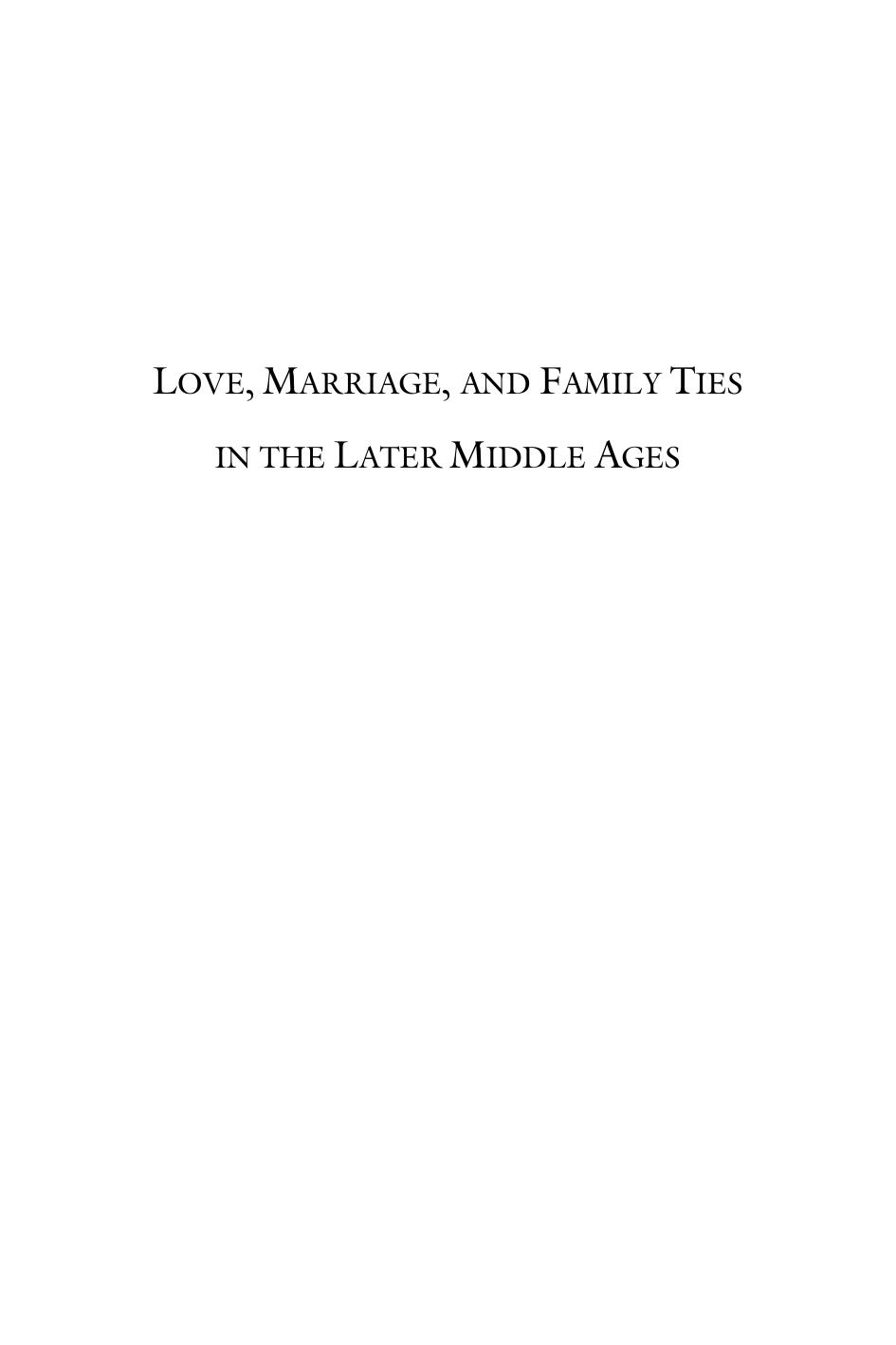 Love, Marriage and Family Ties in the Later Middle Ages (International Medieval Research Vol. 11) by England) International Medieval Congress (2001 Leeds Sarah Rees Jones