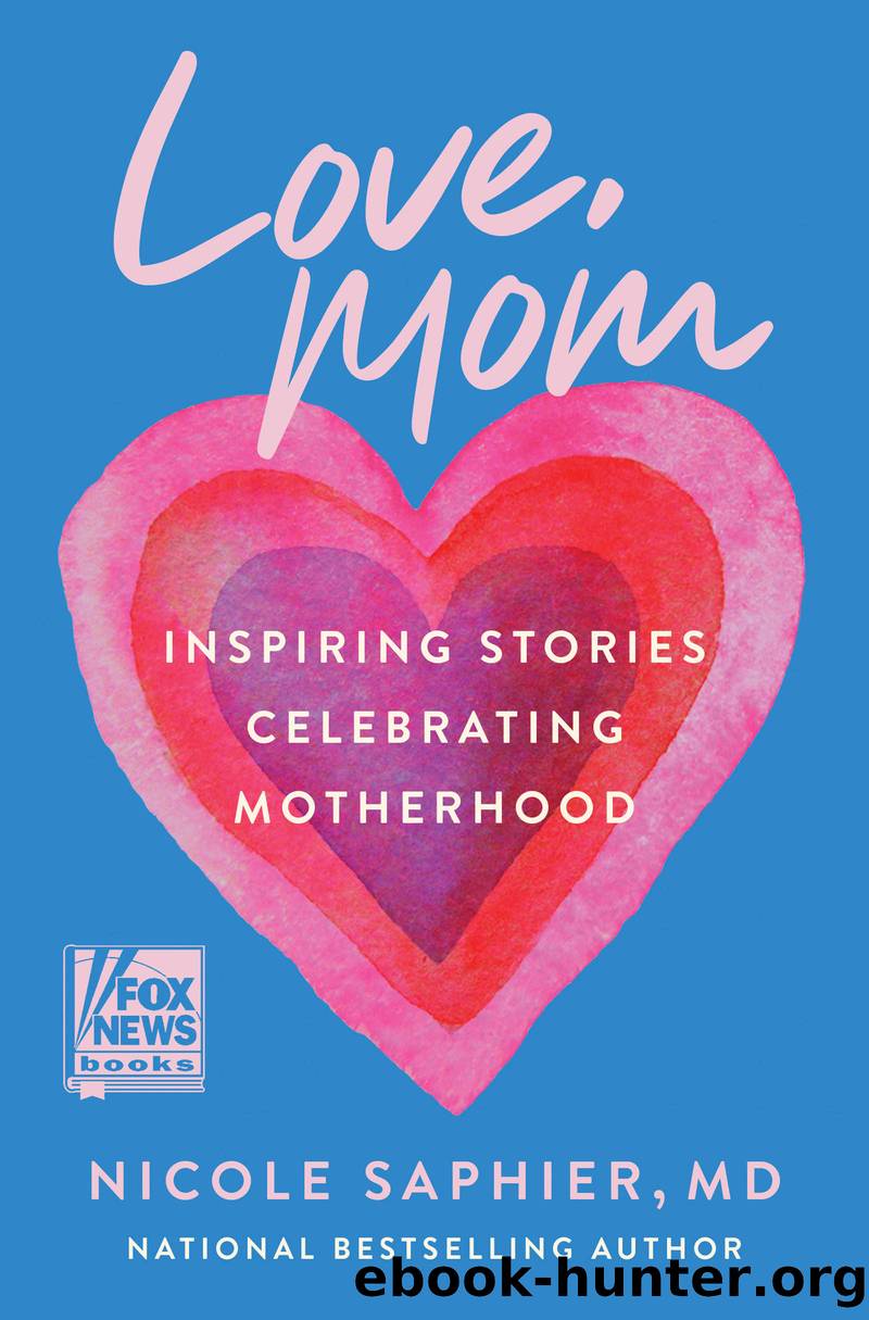 Love, Mom by Nicole Saphier M.D