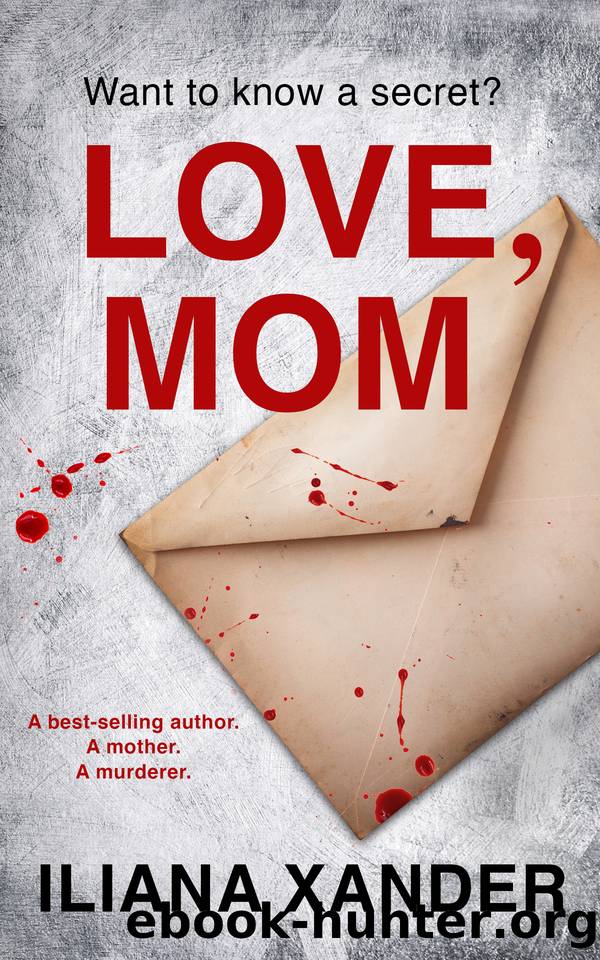 Love, Mom: A fast-paced psychological thriller with several twists by Iliana Xander