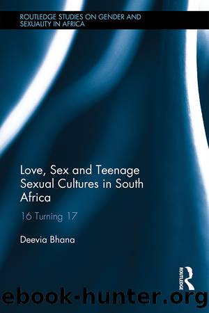 Love, Sex and Teenage Sexual Cultures in South Africa by Deevia Bhana