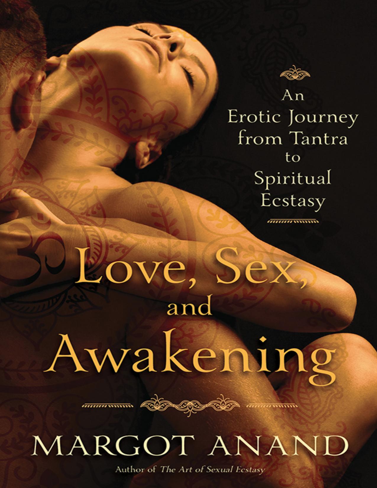 Love, Sex, and Awakening by Margot Anand