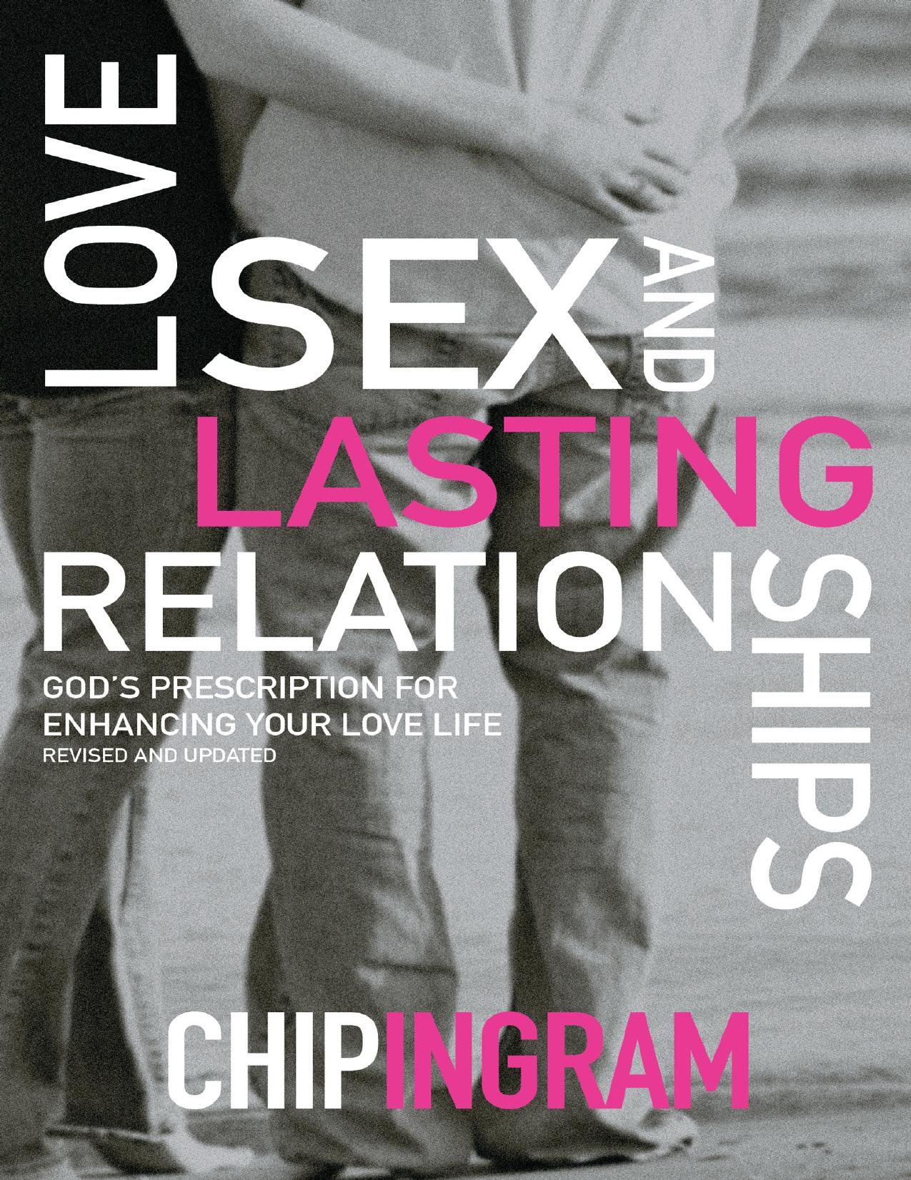 Love, Sex, and Lasting Relationships by Chip Ingram