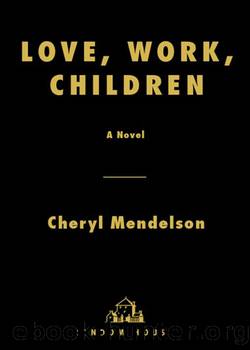 Love, Work, Children by Cheryl Mendelson