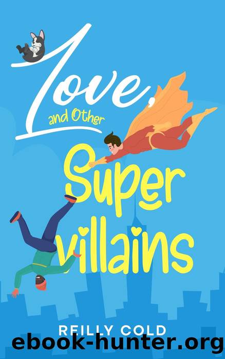 Love, and Other Supervillains by Reilly Cold