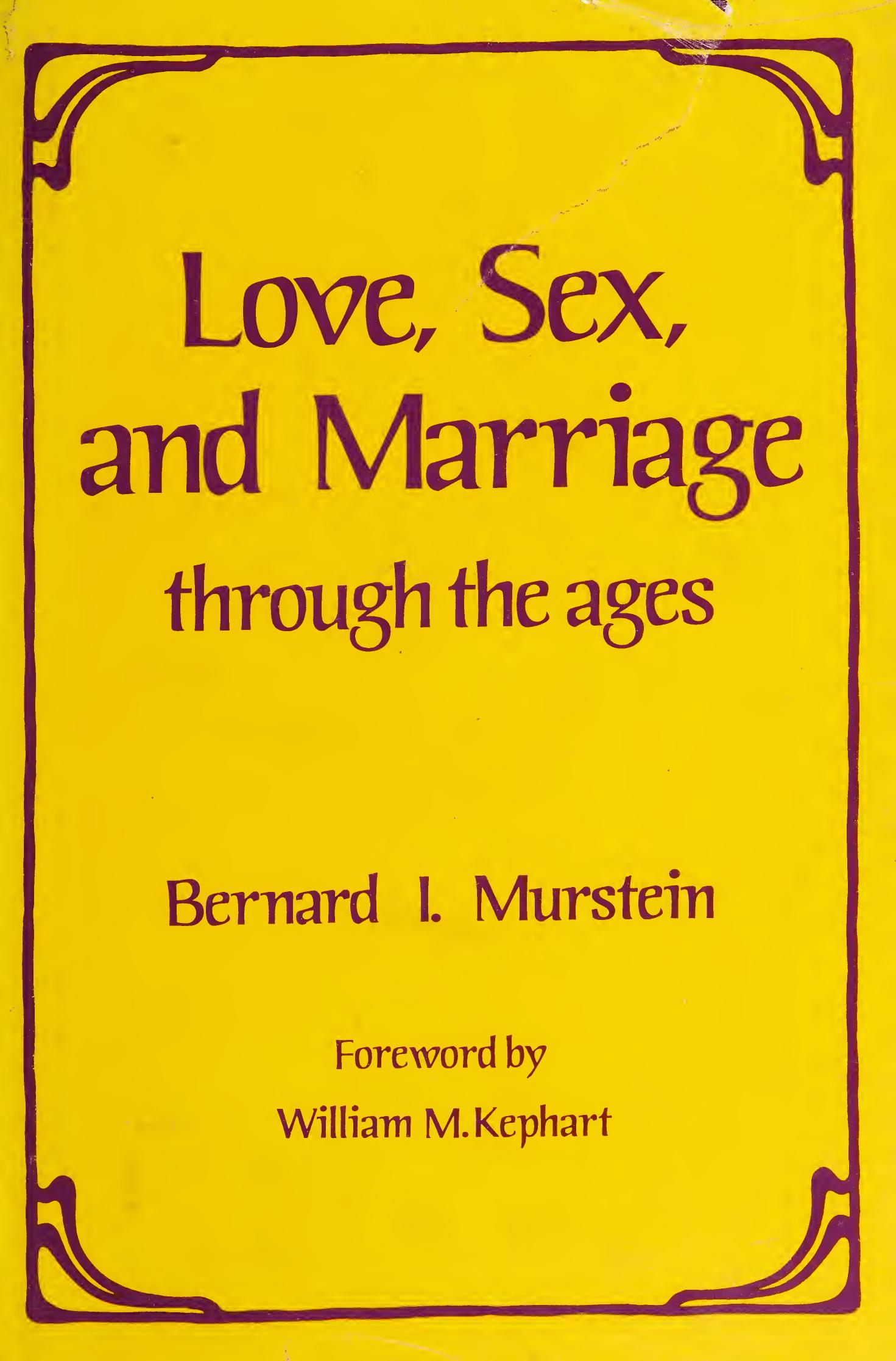 Love, sex, and marriage through the ages by Bernard I Murstein